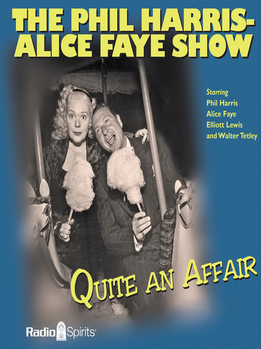 Title details for The Phil Harris - Alice Faye Show: Quite an Affair by Phil Harris, Alice Faye - Available